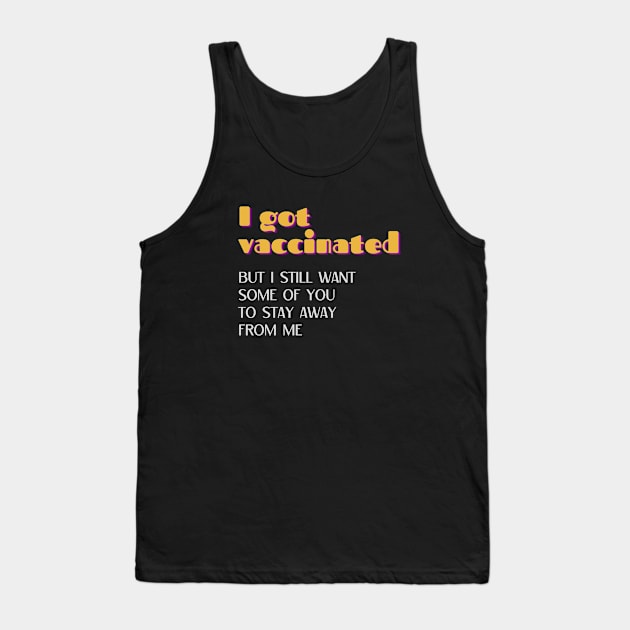 I Got Vaccinated but I Still Want Some of You to Stay Away from Me Retro Tank Top by nakarada_shop